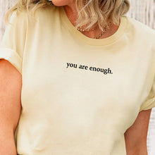 Load image into Gallery viewer, "You are Enough" T-skjorte