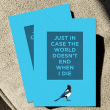Load image into Gallery viewer, Just in Case the World Doesn't End When I Die Notebook