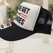 Load image into Gallery viewer, Let Me Get My Shoes- Trucker Hat
