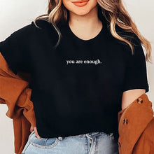 Load image into Gallery viewer, "You are Enough" T-skjorte