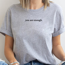 Load image into Gallery viewer, "You are Enough" T-skjorte