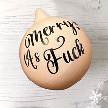 Load image into Gallery viewer, Christmas Funny Offensive Bauble
