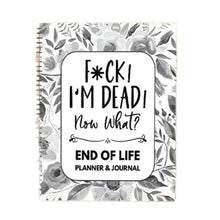 Load image into Gallery viewer, Sh*t, I'm Dead! End of Life Planner