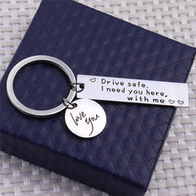 Load image into Gallery viewer, Drive Safe I Need You Here With Me Keychain