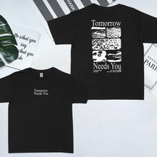 Load image into Gallery viewer, “Tomorrow needs you" T-shirt
