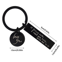 Load image into Gallery viewer, Drive Safe I Need You Here With Me Keychain