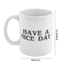 Load image into Gallery viewer, Have a Nice Day Funny Middle Finger Mug