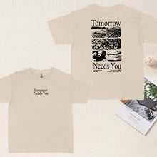 Load image into Gallery viewer, “Tomorrow needs you" T-shirt