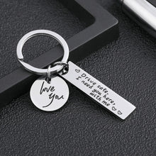 Load image into Gallery viewer, Drive Safe I Need You Here With Me Keychain