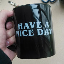 Load image into Gallery viewer, Have a Nice Day Funny Middle Finger Mug