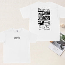 Load image into Gallery viewer, “Tomorrow needs you" T-shirt