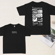 Load image into Gallery viewer, “Tomorrow needs you" T-shirt