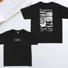 Load image into Gallery viewer, “Tomorrow needs you" T-shirt