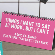 Load image into Gallery viewer, 2025 Things I Want To Say At Work, But I Can't Sarcastic Calendar