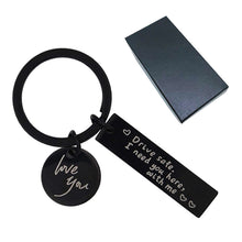 Load image into Gallery viewer, Drive Safe I Need You Here With Me Keychain