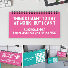 Load image into Gallery viewer, 2025 Things I Want To Say At Work, But I Can't Sarcastic Calendar